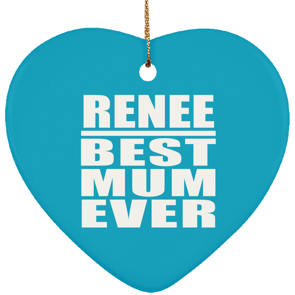 Renee Best Mum Ever - Heart Ornament