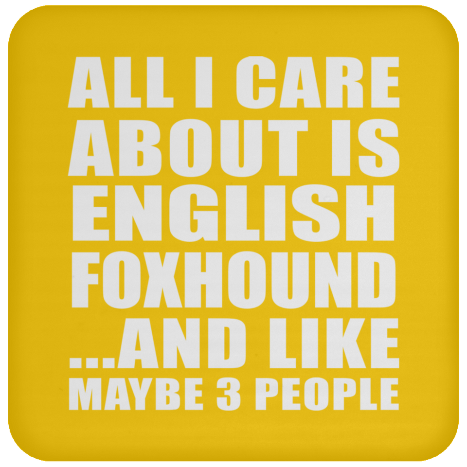 All I Care About Is English Foxhound - Drink Coaster
