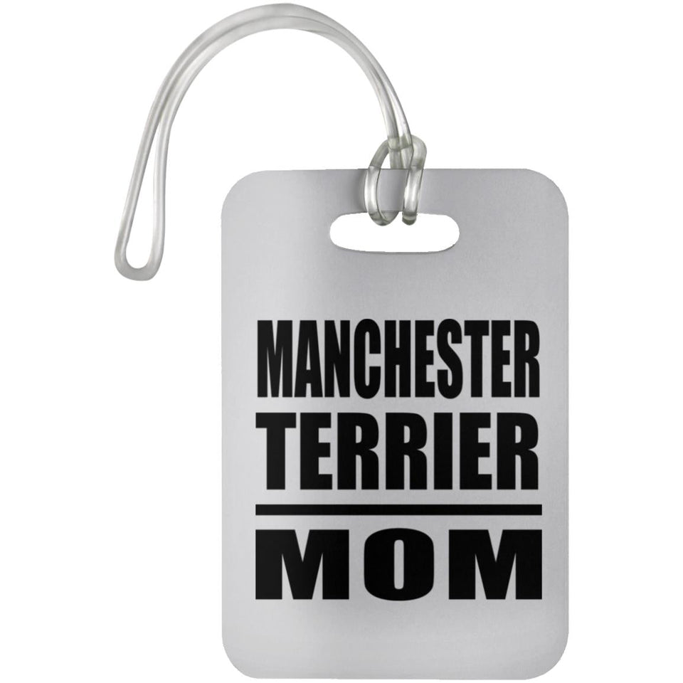 Manchester Terrier Mom - Luggage Bag Tag
