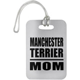 Manchester Terrier Mom - Luggage Bag Tag