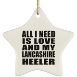 All I Need Is Love And My Lancashire Heeler - Star Ornament