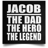 Jacob The Dad The Hero The Legend - Poster Square