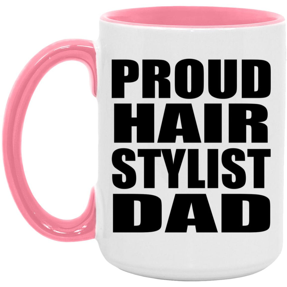 Proud Hair Stylist Dad - 15oz Accent Mug Pink