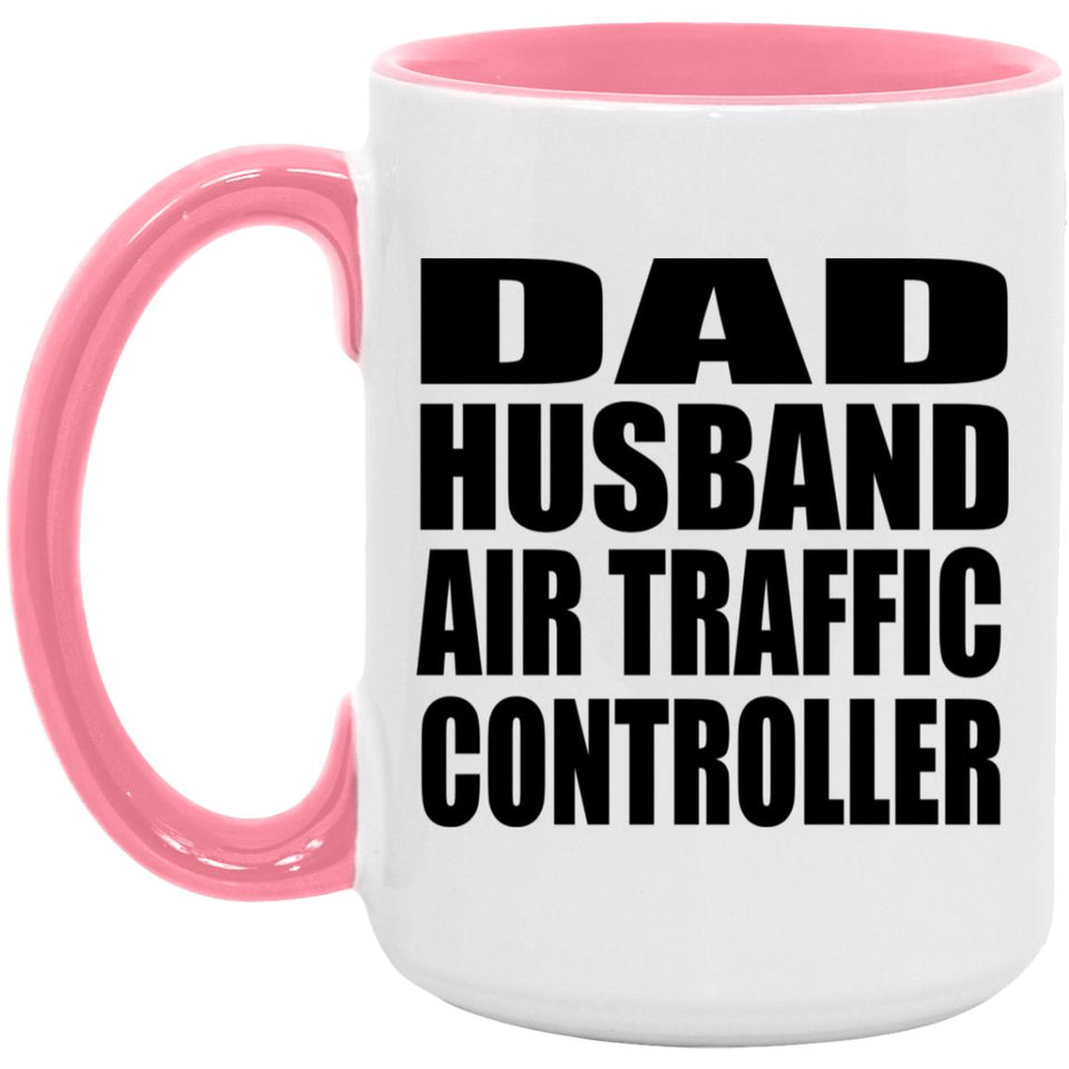 Dad Husband Air Traffic Controller - 15oz Accent Mug Pink