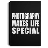 Photography Makes Life Special - Canvas Portrait