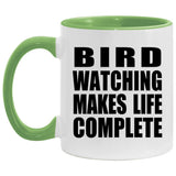 Bird Watching Makes Life Complete - 11oz Accent Mug Green