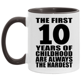10th Birthday First 10 Years of Childhood Are The Hardest - 11oz Accent Mug Black