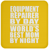 Equipment Repairer By Day World's Best Mom By Night - Drink Coaster