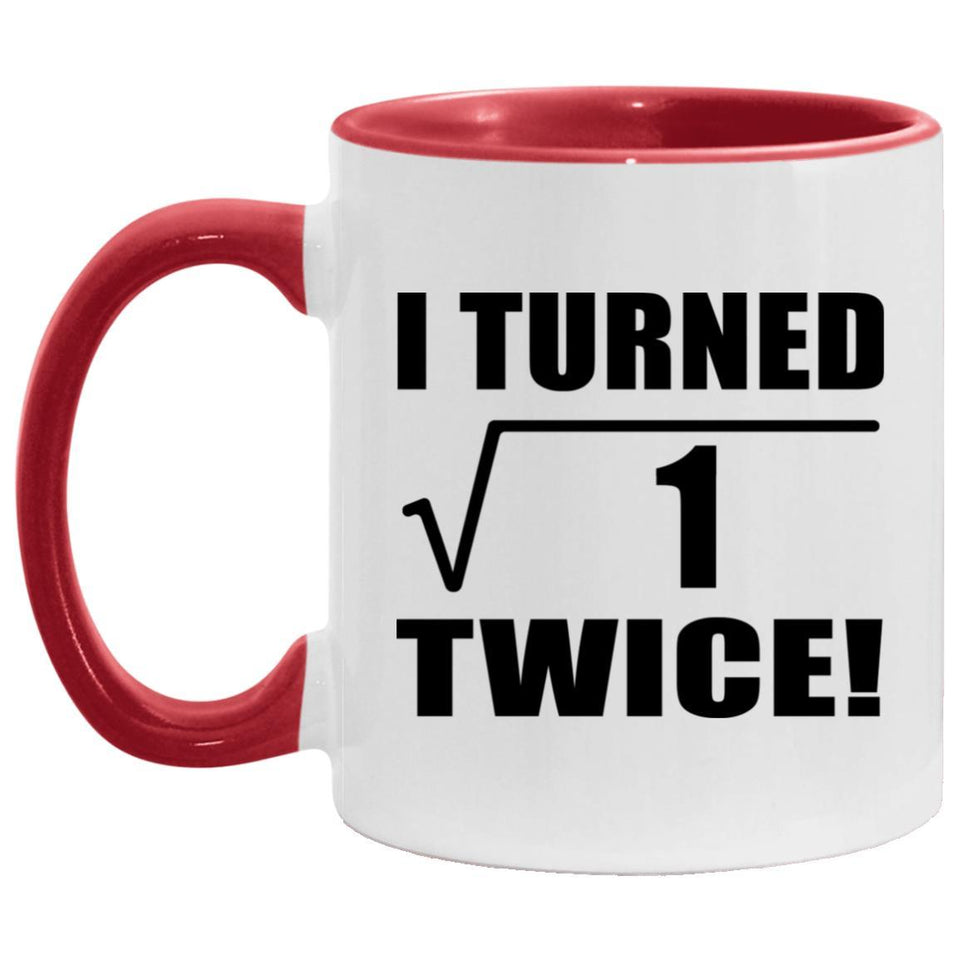 2nd Birthday I Turned Square Root of 1 Twice - 11oz Accent Mug Red