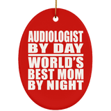 Audiologist By Day World's Best Mom By Night - Oval Ornament