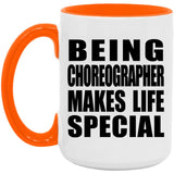 Being Choreographer Makes Life Special - 15oz Accent Mug Orange