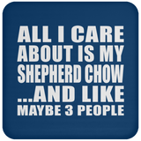 All I Care About Is My Shepherd Chow - Drink Coaster
