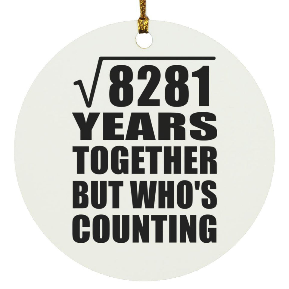 91st Anniversary Square Root of 8281 Years Who's Counting - Circle Ornament