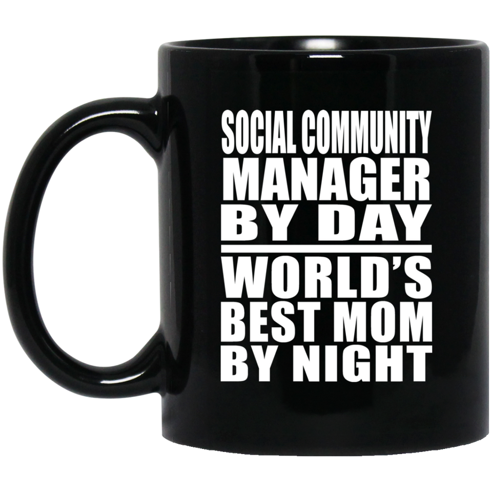 Social Community Manager By Day World's Best Mom By Night - 11 Oz Coffee Mug Black