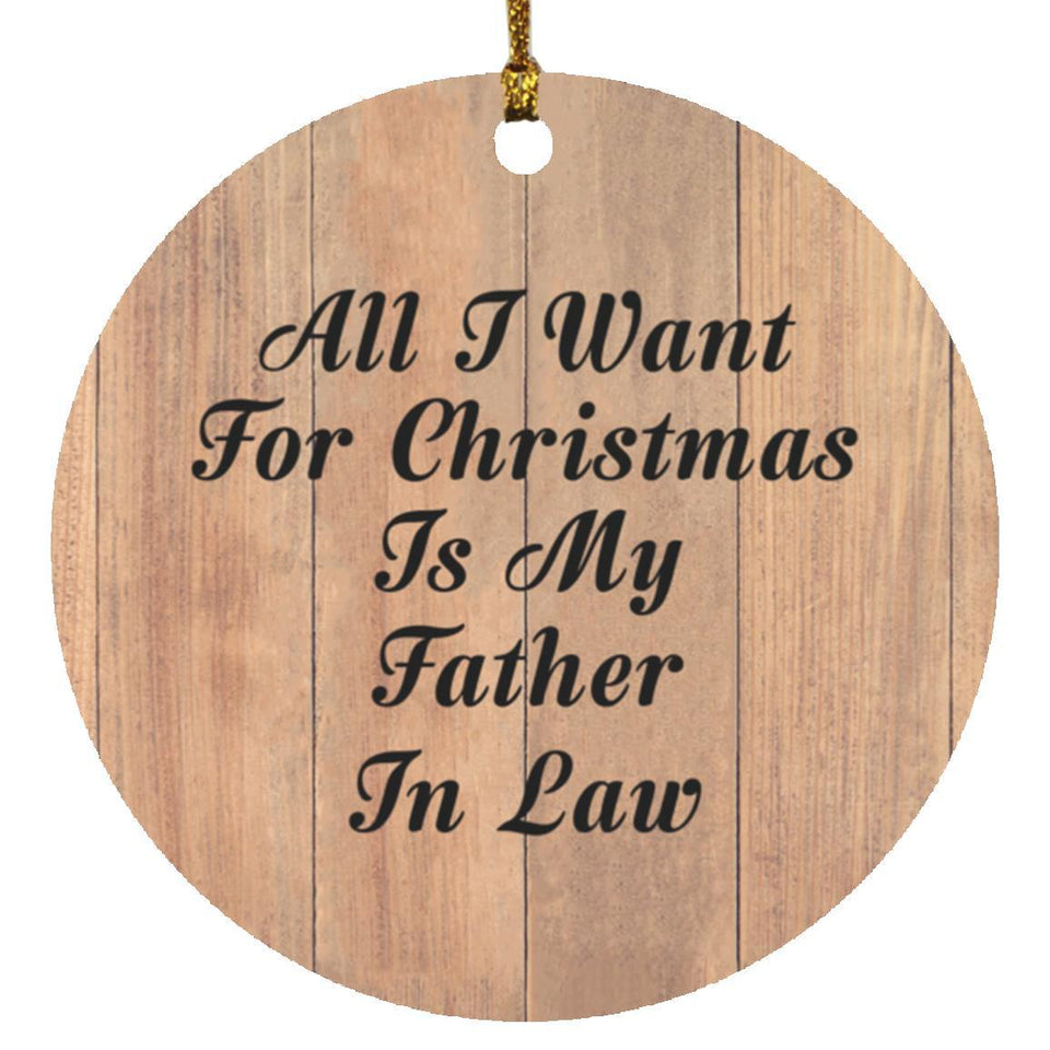 All I Want For Christmas Is My Father In Law - Circle Ornament C