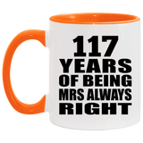 117th Anniversary 117 Years of Being Mrs Always Right - 11oz Accent Mug Orange