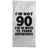 90th Birthday I'm Not 90 I'm 18 With 72 Years Experience - Hand Towel