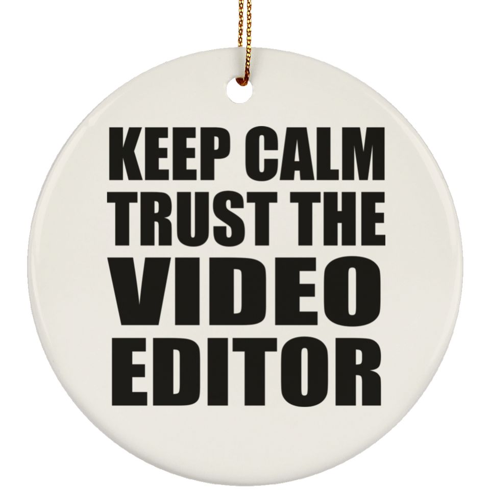 Keep Calm and Trust The Video Editor - Circle Ornament