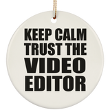 Keep Calm and Trust The Video Editor - Circle Ornament