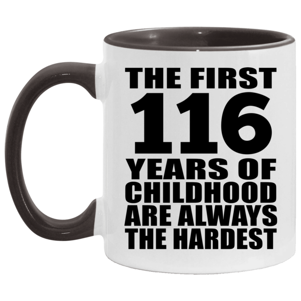 116th Birthday First 116 Years of Childhood Are The Hardest - 11oz Accent Mug Black
