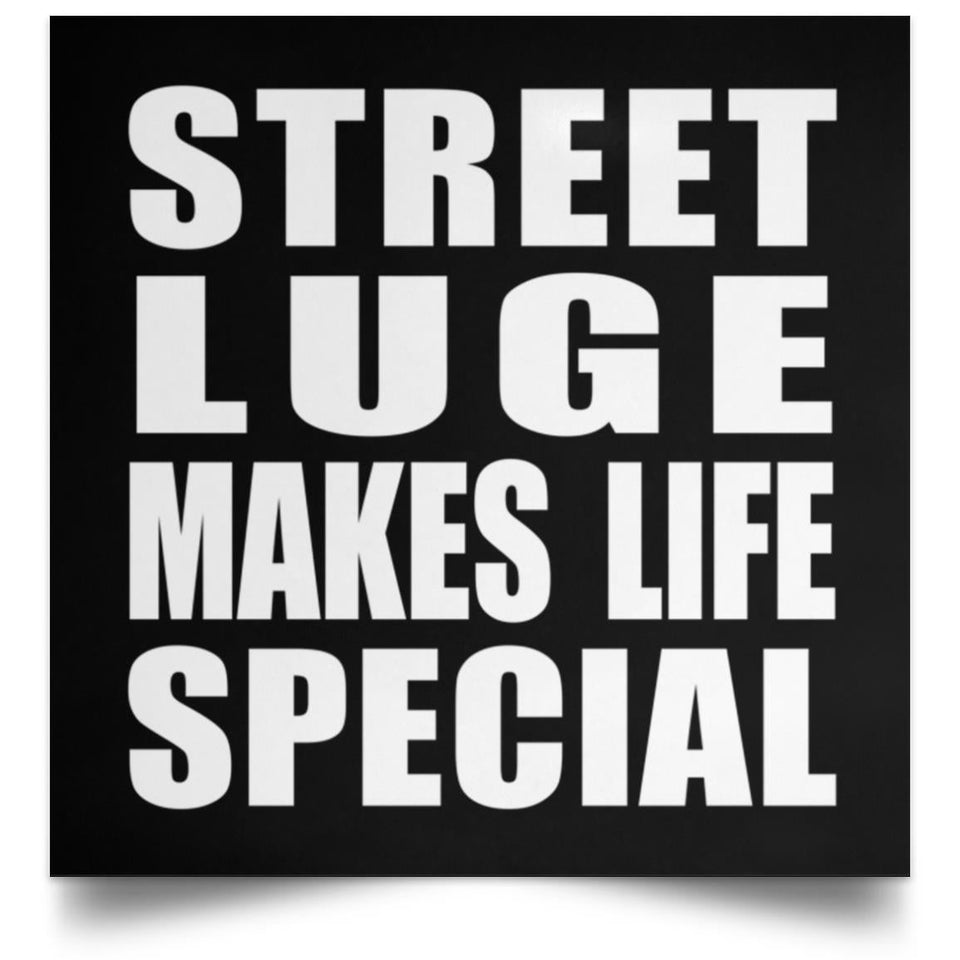 Street Luge Makes Life Special - Poster Square