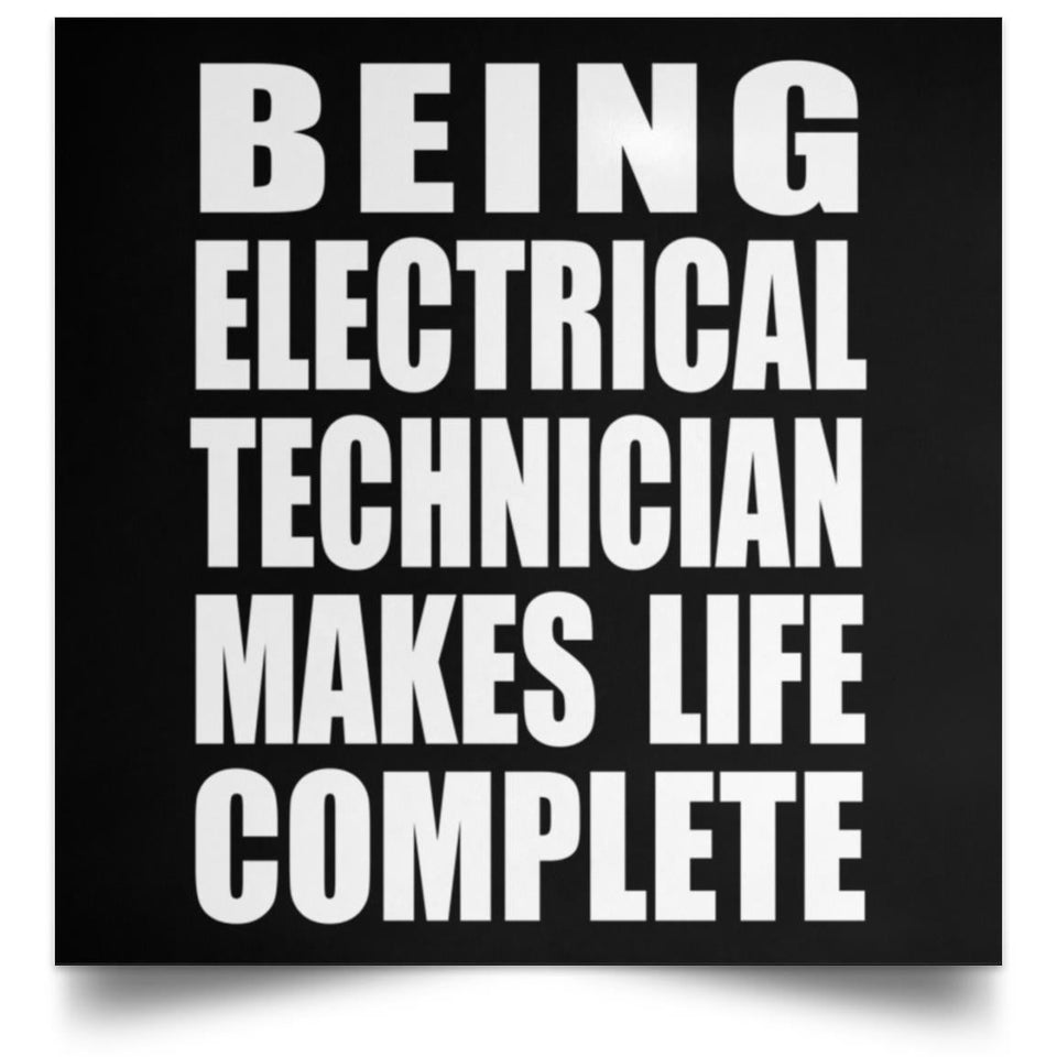 Being Electrical Technician Makes Life Complete - Poster Square