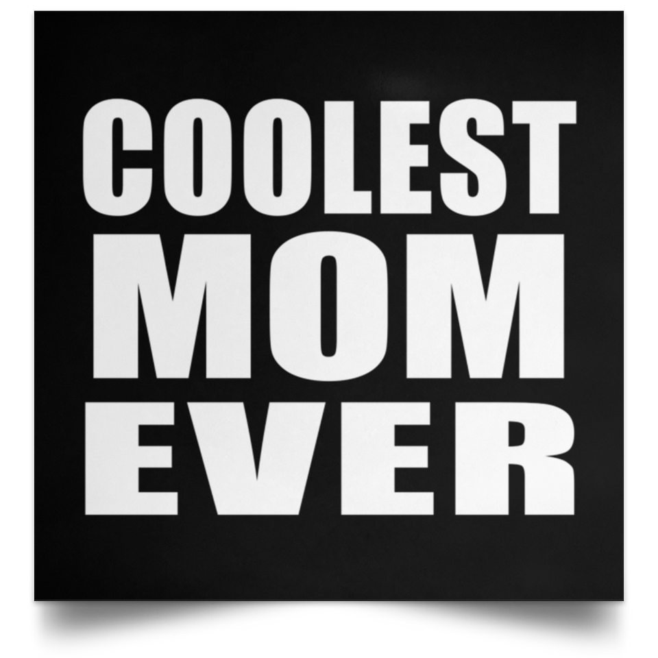 Coolest Mom Ever - Poster Square