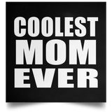 Coolest Mom Ever - Poster Square