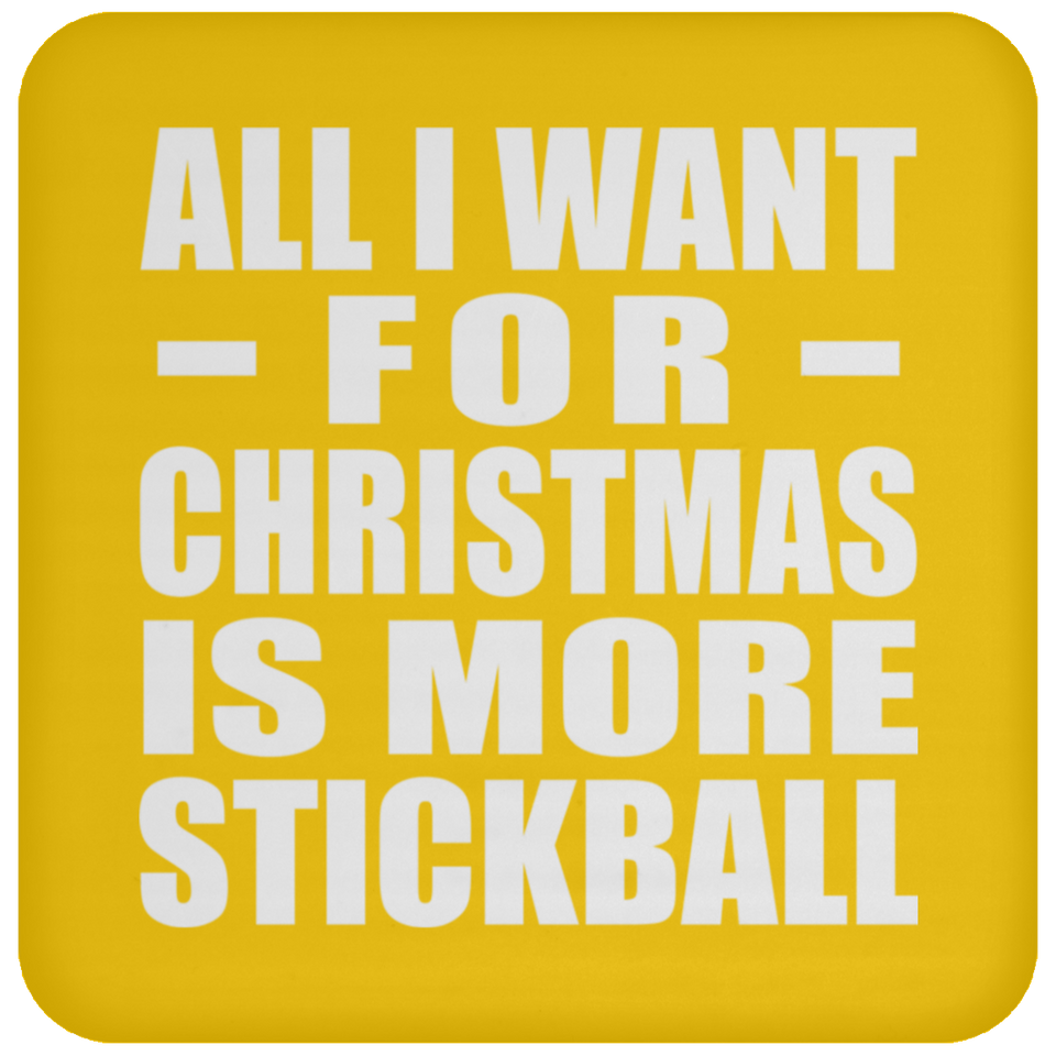 All I Want For Christmas Is More Stickball - Coaster
