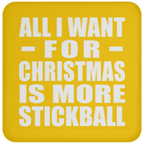All I Want For Christmas Is More Stickball - Coaster