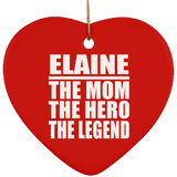 Elaine The Mom The Hero The Legend - Heart Ornament