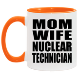 Mom Wife Nuclear Technician - 11oz Accent Mug Orange