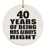 40th Anniversary 40 Years of Being Mrs Always Right - Circle Ornament