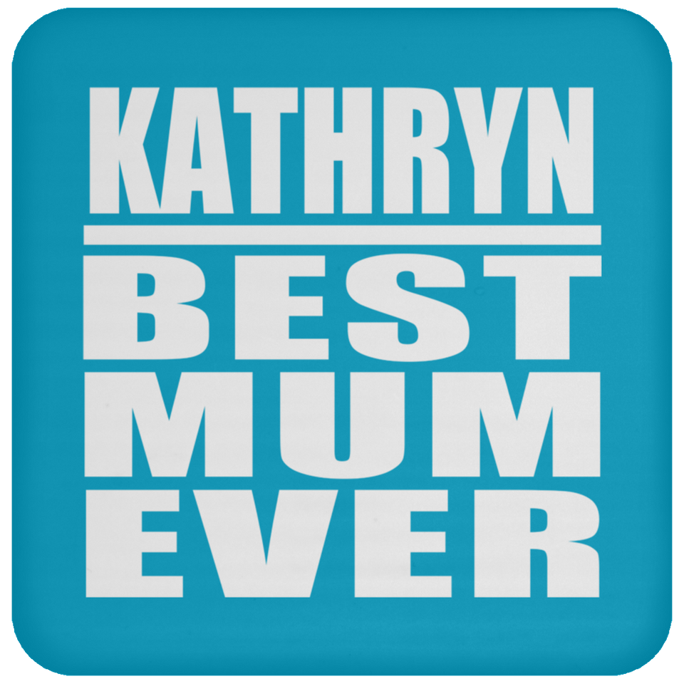 Kathryn Best Mum Ever - Drink Coaster