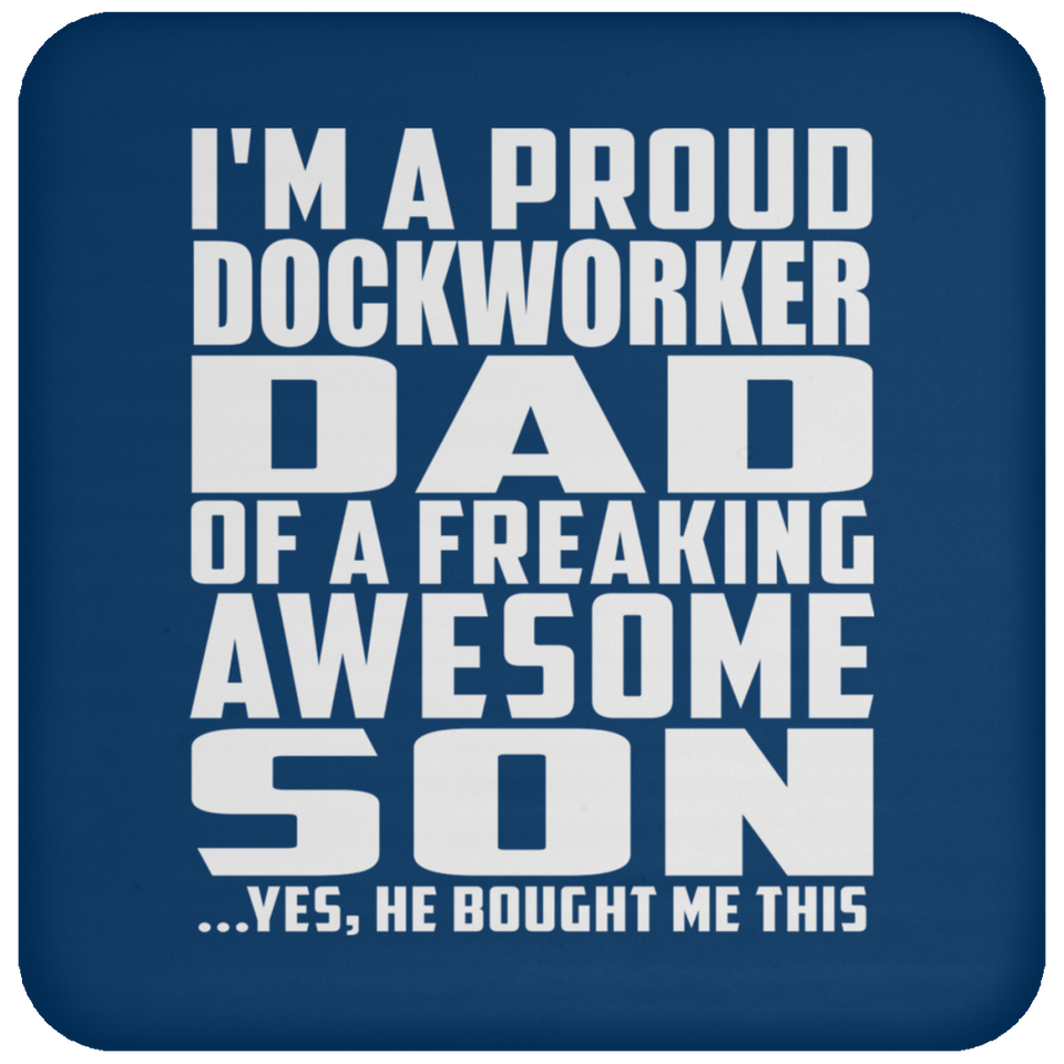 Proud Dockworker Dad Of Awesome Son - Drink Coaster