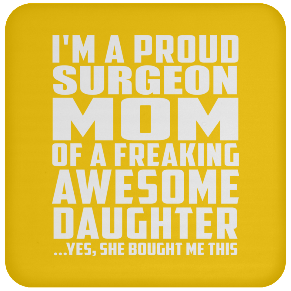 Proud Surgeon Mom Of Awesome Daughter - Drink Coaster