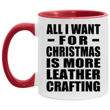 All I Want For Christmas Is More Leather Crafting - 11oz Accent Mug Red