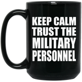 Keep Calm and Trust The Military Personnel - 15oz Coffee Mug Black