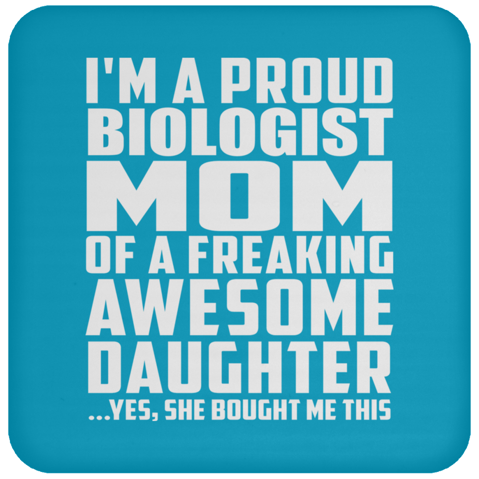 Proud Biologist Mom Of Awesome Daughter - Drink Coaster