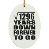 36th Anniversary Square Root of 1296 Years Down Forever To Go - Oval Ornament