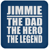 Jimmie The Dad The Hero The Legend - Drink Coaster