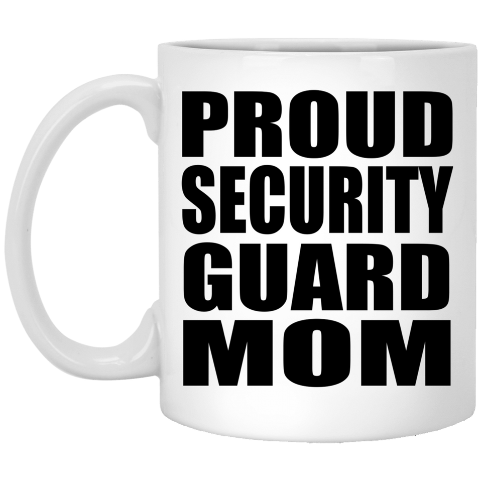 Proud Security Guard Mom - 11oz Coffee Mug