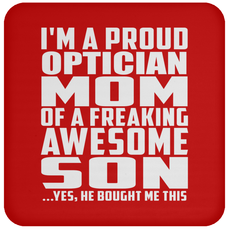Proud Optician Mom Of Awesome Son - Drink Coaster