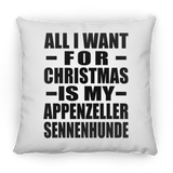 All I Want For Christmas Is My Appenzeller Sennenhunde - Throw Pillow