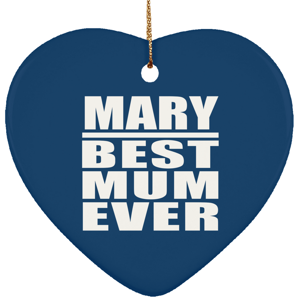 Mary Best Mum Ever - Heart Ornament