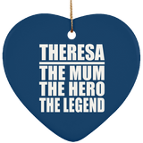 Theresa The Mum The Hero The Legend - Heart Ornament
