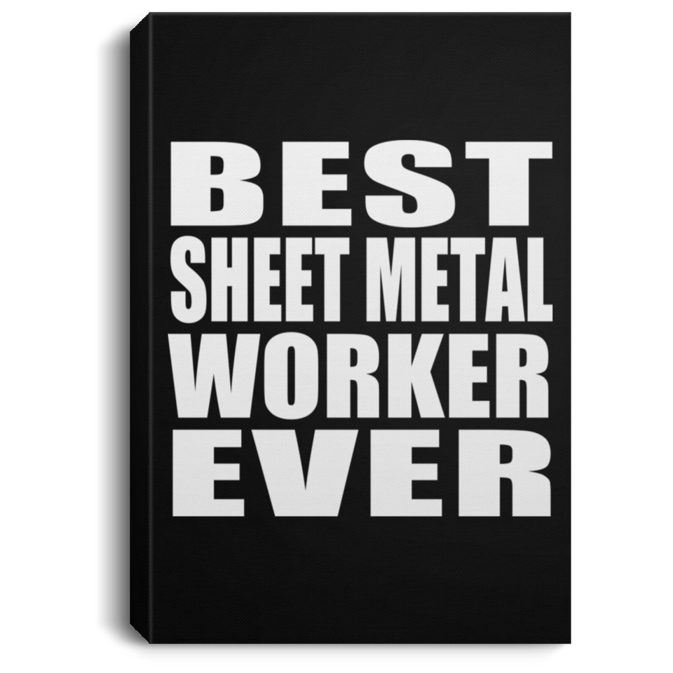Best Sheet Metal Worker Ever - Canvas Portrait