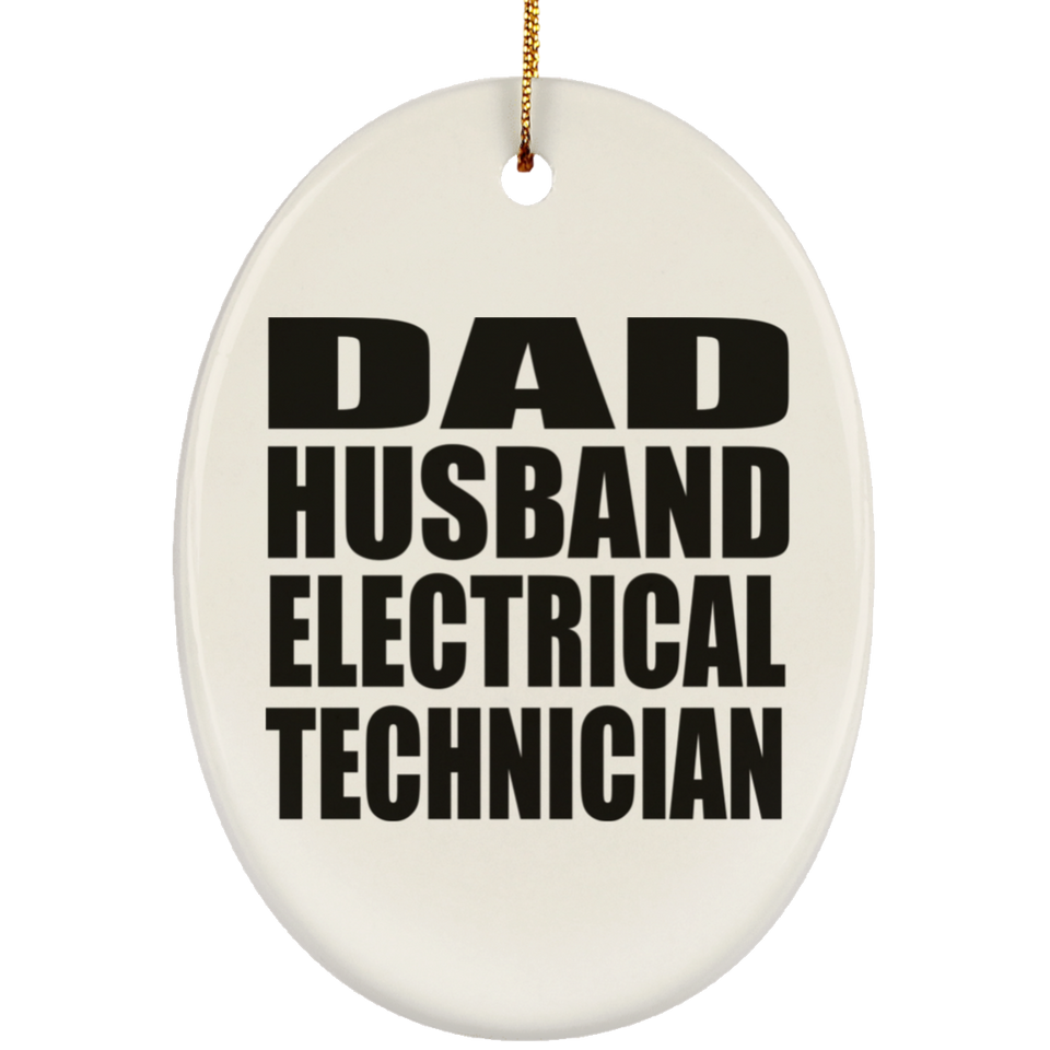 Dad Husband Electrical Technician - Oval Ornament