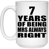 7th Anniversary 7 Years of Being Mrs Always Right - 15oz Coffee Mug