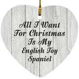 All I Want For Christmas Is My English Toy Spaniel - Heart Ornament F
